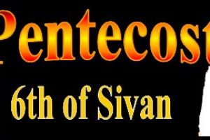 Pentecost – Shavuot or Feast of Week